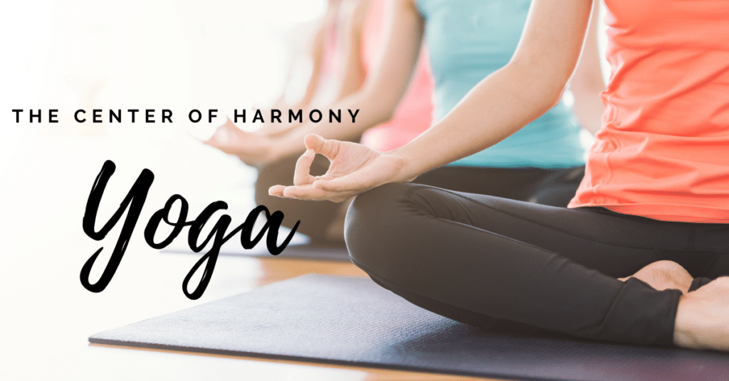 Yoga Classes at The Center of Harmony